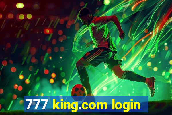 777 king.com login